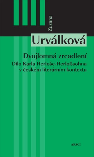 Dvojlomná zrcadlení. Dílo Karla Herloše-Herloßsohna v českém literárním kontextu