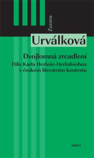 Dvojlomná zrcadlení. Dílo Karla Herloše-Herloßsohna v českém literárním kontextu