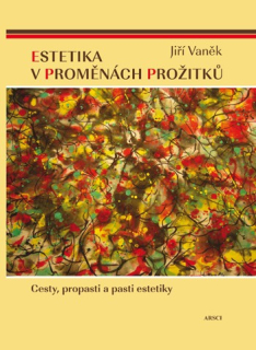 Estetika v proměnách prožitků (2. vydání)