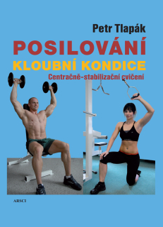 Posilování kloubní kondice. Centračně-stabilizační cvičení (2. vydání)