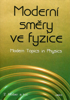 Moderní směry ve fyzice / Modern Topics in Physics